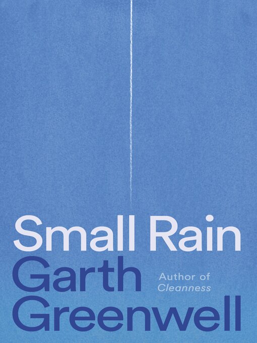 Title details for Small Rain by Garth Greenwell - Wait list